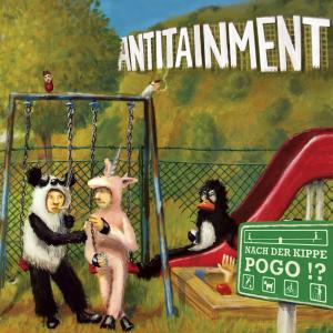 Antitainment - Nach der Kippe Pogo!? (2007)