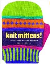 Knit Mittens!: 15 Cool Patterns to Keep You Warm