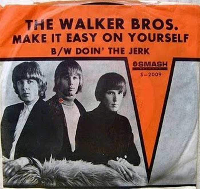 Make bro. The Walker brothers make it easy on yourself.