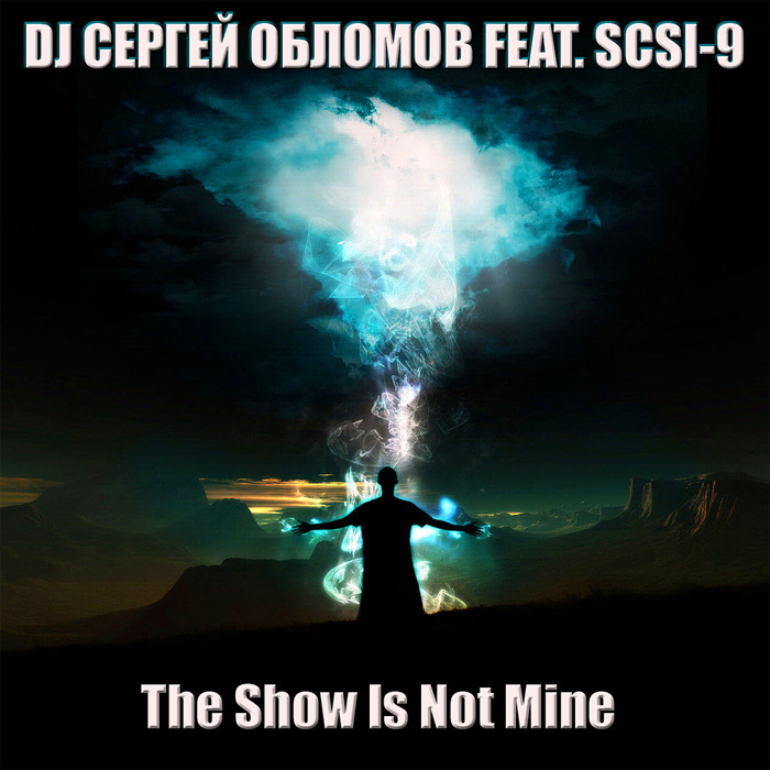 DJ   Feat. SCSI-9 - The Show Is Not Mine (700x700, 121Kb)