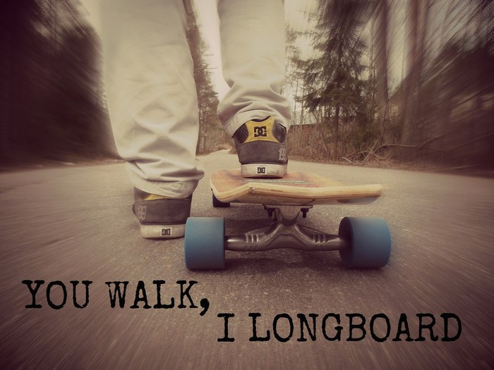 you walk, i longboard (700x525, 71Kb)