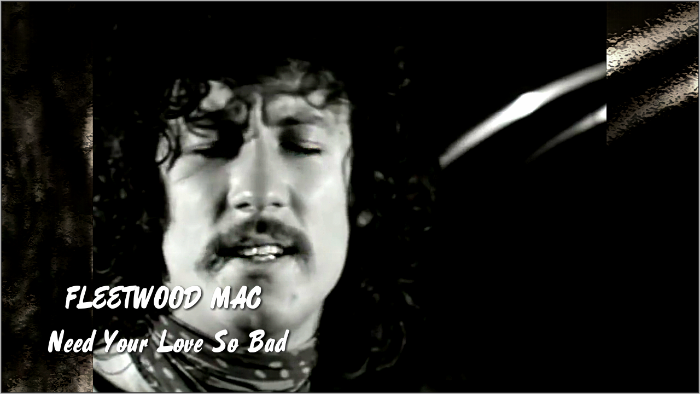 Fleetwood Mac Need Your Love So Bad  (2) (700x394, 211Kb)