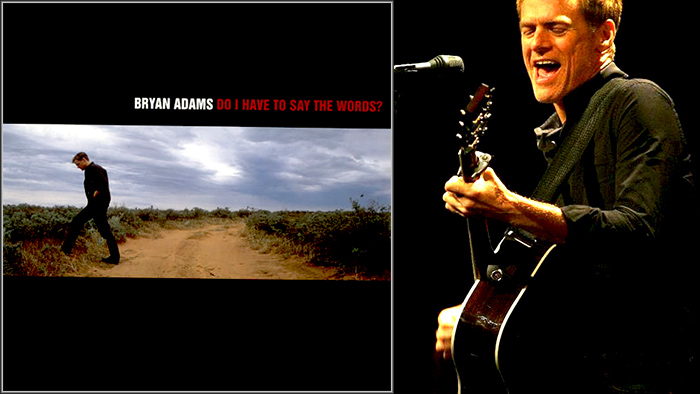 Bryan Adams Do I Have to Say the Words (1992) (700x394, 124Kb)